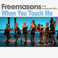 Freemasons – When You Touch Me (feat. Katherine Ellis)