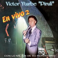 Victor Yturbe "El Piruli" – En Vivo Con Lo Mejor De Su Repertorio [Vol. 2]