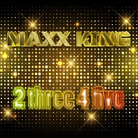 Maxx King – 2 Three 4 Five