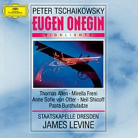 Anne Sofie von Otter, Mirella Freni, Sir Thomas Allen, Paata Burchuladze – Tchaikovsky: Eugen Onegin - Highlights