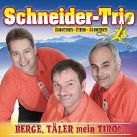 Schneider-Trio – Berge, Täler mein Tirol
