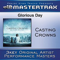 Casting Crowns – Glorious Day (Living He Loved Me)