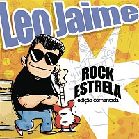 Leo Jaime – Rock Estrela - Edicao Comentada