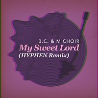 B.C. & M. Choir, HYPHEN – My Sweet Lord [HYPHEN Remix]