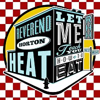 Reverend Horton Heat – Let Me Teach You How To Eat
