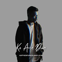 Kapthenpurek, Andy Lo Wi – Ko Ada Dua