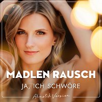 Madlen Rausch – Ja, ich schwore [Akustik Version]