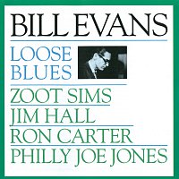 Bill Evans, Zoot Sims, Jim Hall, Ron Carter, Philly Joe Jones – Loose Blues