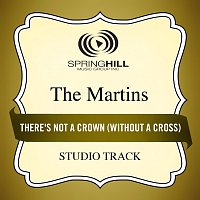 The Martins – There's Not A Crown (Without A Cross)