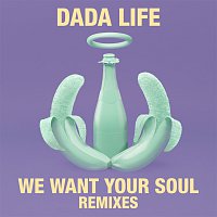 Dada Life – We Want Your Soul [Remixes]