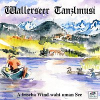 Wallerseer Tanzlmusi – A frischa Wind waht uman See