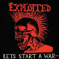 The Exploited – Let's Start A War... Said Maggie One Day