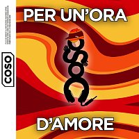 Coso – Per Un'Ora D'Amore