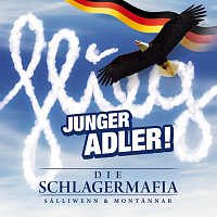 Die Schlagermafia – Flieg junger Adler