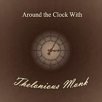 Thelonious Monk – Around the Clock With