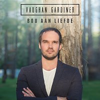 Vaughan Gardiner – Bou Aan Liefde
