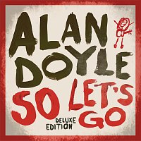 Alan Doyle – So Let's Go [Deluxe]