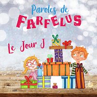 Paroles de Farfelus – Le jour J