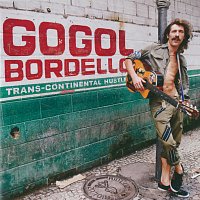 Gogol Bordello – Trans-Continental Hustle