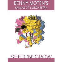 Bennie Moten's Kansas City Orchestra – Seed 'N' Grow