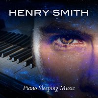 Henry Smith – Piano Sleeping Music