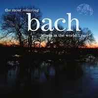 Různí interpreti – The Most Relaxing Bach Album In The World... Ever!