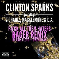 Clinton Sparks, 2 Chainz, Macklemore, D.A. – Gold Rush [F#ck All Them Haters RAGER Remix By Erik Floyd + Owen Ryan]