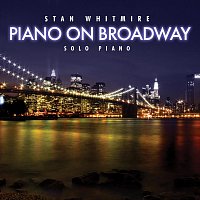 Stan Whitmire – Piano On Broadway: 30 Classic Broadway Songs On Solo Piano