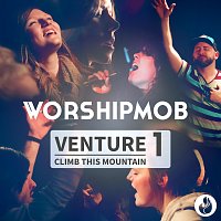 WorshipMob – Venture 1: Climb This Mountain