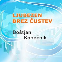 Boštjan Konečnik – Ljubezen brez čustev