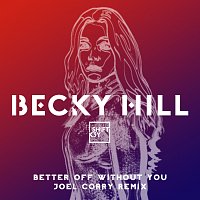 Becky Hill, Shift K3Y – Better Off Without You [Joel Corry Remix]