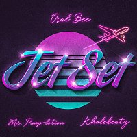 Oral Bee, Mr. Pimp-Lotion, Kholebeatz – Jet Set