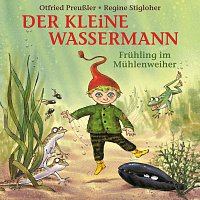 Otfried Preuszler, Regine Stigloher – Der kleine Wassermann - Fruhling im Muhlenweiher