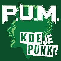 P.U.M. – Kde je punk?