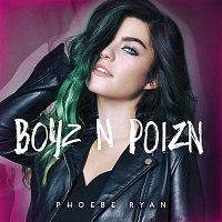 Phoebe Ryan – Boyz n Poizn