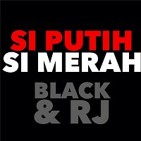 Black, RJ – Si Putih Si Merah