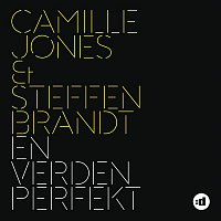 Camille Jones & Steffen Brandt – En Verden Perfekt