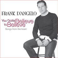 Frank D'Angelo – You Gotta Believe to Believe