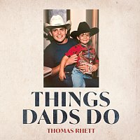 Thomas Rhett – Things Dads Do
