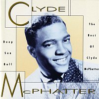 Clyde McPhatter – Deep Sea Ball - The Best Of Clyde McPhatter