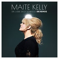 Maite Kelly – Die Liebe siegt sowieso [DIE REMIXE]