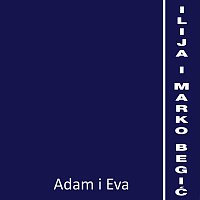 Ilija i Marko Begić – Adam i Eva