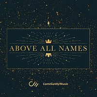Community Music – Above All Names