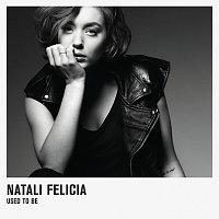 Natali Felicia – Used To Be