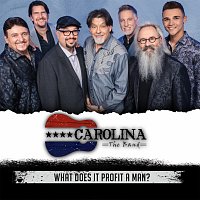Carolina the Band – What Does It Profit A Man?