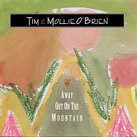 Tim O'Brien, Mollie O'Brien – Away Out On The Mountain