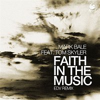 Mark Bale – Faith in the Music (feat. Tom Skyler) [EDV Remix]