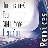 Dimension-X, Nikki Ponte – Hey You Remixes