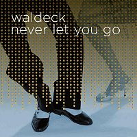 Waldeck, Patrizia Ferrara – Never Let You Go (feat. Patrizia Ferrara)