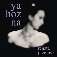 Renata Przemyk – Ya Hozna [Edycja Specjalna]